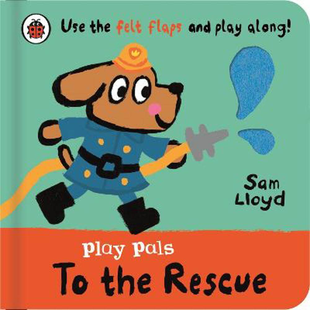 Play Pals: To the Rescue: Use the felt flaps and play along! - Sam Lloyd